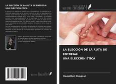 Capa do livro de LA ELECCIÓN DE LA RUTA DE ENTREGA: UNA ELECCIÓN ÉTICA 