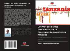 Обложка L'IMPACT DES DETTES ÉTRANGÈRES SUR LA CROISSANCE ÉCONOMIQUE EN TANZANIE