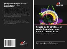 Studio delle strategie di Audio Branding come valore comunicativo的封面