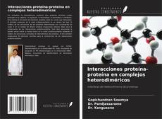 Обложка Interacciones proteína-proteína en complejos heterodiméricos