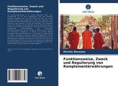 Copertina di Funktionsweise, Zweck und Regulierung von Komplementärwährungen