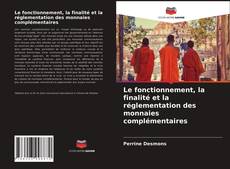 Обложка Le fonctionnement, la finalité et la réglementation des monnaies complémentaires