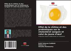 Capa do livro de Effet de la chitine et des probiotiques sur le cholestérol sanguin et celui du jaune d'œuf 