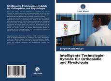 Copertina di Intelligente Technologie-Hybride für Orthopädie und Physiologie