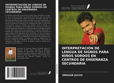 Capa do livro de INTERPRETACIÓN DE LENGUA DE SIGNOS PARA NIÑOS SORDOS EN CENTROS DE ENSEÑANZA SECUNDARIA 