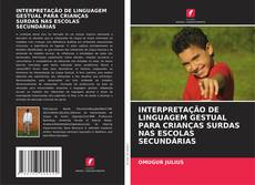 Capa do livro de INTERPRETAÇÃO DE LINGUAGEM GESTUAL PARA CRIANÇAS SURDAS NAS ESCOLAS SECUNDÁRIAS 