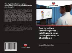 Обложка Des hybrides technologiques intelligents pour l'orthopédie et la physiologie