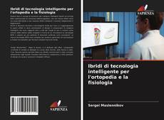 Copertina di Ibridi di tecnologia intelligente per l'ortopedia e la fisiologia