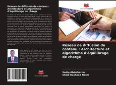 Couverture de Réseau de diffusion de contenu : Architecture et algorithme d'équilibrage de charge