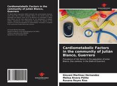 Cardiometabolic Factors in the community of Julián Blanco, Guerrero的封面