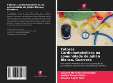 Buchcover von Fatores Cardiometabólicos na comunidade de Julián Blanco, Guerrero