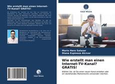 Wie erstellt man einen Internet-TV-Kanal? GRATIS! kitap kapağı