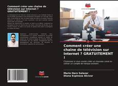 Обложка Comment créer une chaîne de télévision sur Internet ? GRATUITEMENT !