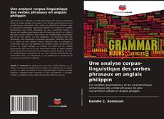 Couverture de Une analyse corpus-linguistique des verbes phrasaux en anglais philippin