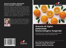 Copertina di Arancio di tiglio: potenziale biotecnologico fungicida