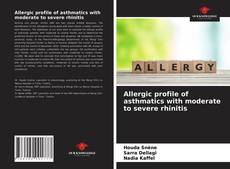 Allergic profile of asthmatics with moderate to severe rhinitis的封面