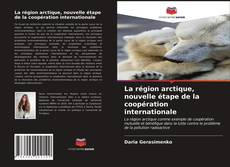 Обложка La région arctique, nouvelle étape de la coopération internationale