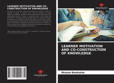 LEARNER MOTIVATION AND CO-CONSTRUCTION OF KNOWLEDGE的封面