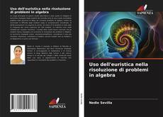 Copertina di Uso dell'euristica nella risoluzione di problemi in algebra