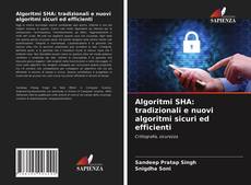Bookcover of Algoritmi SHA: tradizionali e nuovi algoritmi sicuri ed efficienti