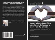 Desarrollo de la política exterior de Botsuana y modos de diplomacia kitap kapağı
