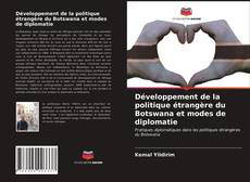 Couverture de Développement de la politique étrangère du Botswana et modes de diplomatie