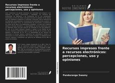 Couverture de Recursos impresos frente a recursos electrónicos: percepciones, uso y opiniones