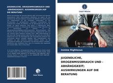 JUGENDLICHE, DROGENMISSBRAUCH UND -ABHÄNGIGKEIT; AUSWIRKUNGEN AUF DIE BERATUNG kitap kapağı