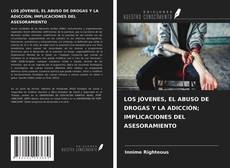 Copertina di LOS JÓVENES, EL ABUSO DE DROGAS Y LA ADICCIÓN; IMPLICACIONES DEL ASESORAMIENTO