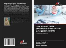 Copertina di Una visione della prevenzione della carie: Un aggiornamento