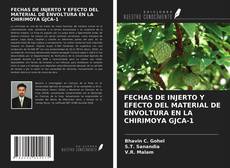 Portada del libro de FECHAS DE INJERTO Y EFECTO DEL MATERIAL DE ENVOLTURA EN LA CHIRIMOYA GJCA-1
