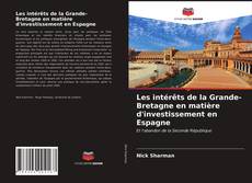 Couverture de Les intérêts de la Grande-Bretagne en matière d'investissement en Espagne