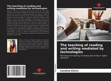 The teaching of reading and writing mediated by technologies的封面