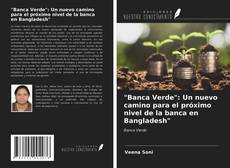 Capa do livro de "Banca Verde": Un nuevo camino para el próximo nivel de la banca en Bangladesh" 