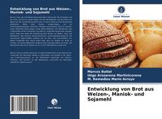 Buchcover von Entwicklung von Brot aus Weizen-, Maniok- und Sojamehl