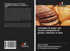 Copertina di Sviluppo di pane con farina composita di grano, manioca e soia