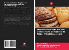 Couverture de Desenvolvimento do pão com farinha composta de trigo, mandioca e soja