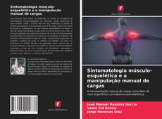 Buchcover von Sintomatologia músculo-esquelética e a manipulação manual de cargas