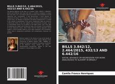 Bookcover of BILLS 3.842/12, 2.464/2015, 432/13 AND 6.442/16