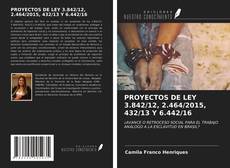 Bookcover of PROYECTOS DE LEY 3.842/12, 2.464/2015, 432/13 Y 6.442/16