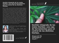 Buchcover von Gestión integrada de las malas hierbas: una caja de herramientas para el control de las distintas hierbas.