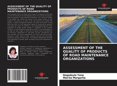 ASSESSMENT OF THE QUALITY OF PRODUCTS OF ROAD MAINTENANCE ORGANIZATIONS kitap kapağı