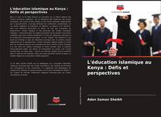 L'éducation islamique au Kenya : Défis et perspectives的封面