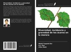 Bookcover of Diversidad, incidencia y gravedad de los ácaros en la morera
