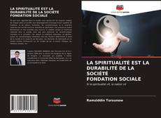 Couverture de LA SPIRITUALITÉ EST LA DURABILITÉ DE LA SOCIÉTÉ FONDATION SOCIALE