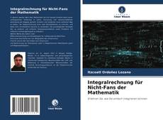 Integralrechnung für Nicht-Fans der Mathematik kitap kapağı