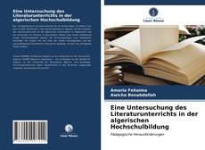 Eine Untersuchung des Literaturunterrichts in der algerischen Hochschulbildung kitap kapağı