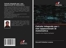 Copertina di Calcolo integrale per i non appassionati di matematica