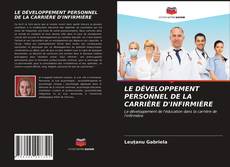 Copertina di LE DÉVELOPPEMENT PERSONNEL DE LA CARRIÈRE D'INFIRMIÈRE