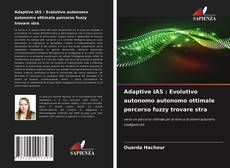 Copertina di Adaptive IAS : Evolutivo autonomo autonomo ottimale percorso fuzzy trovare stra